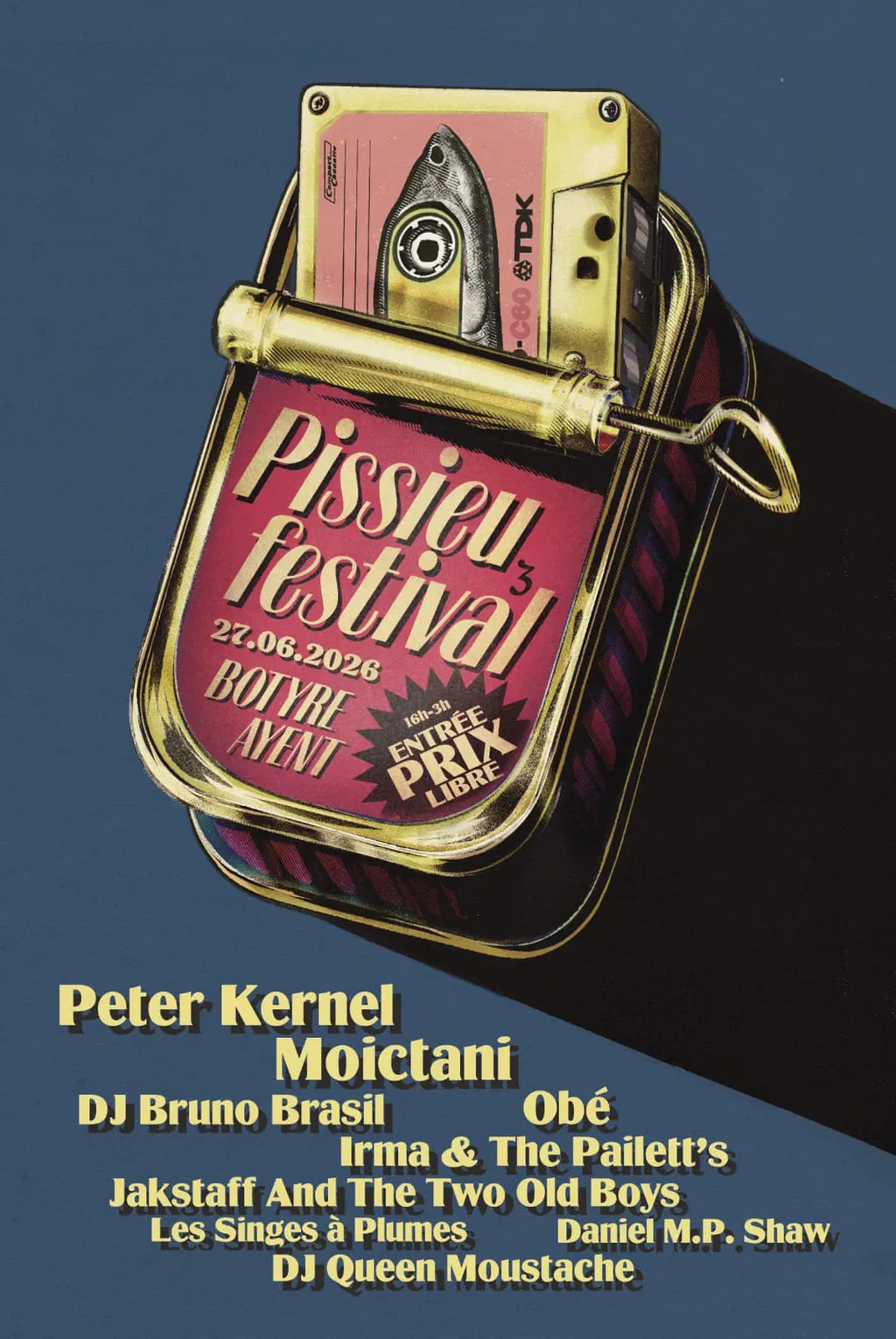 Affiche du Pissieu Festival 2026, samedi 27.06.2026 à Botyre (Ayent), 16h-3h, entrée prix libre. Visuel : boîte de sardines ouverte contenant une cassette audio TDK. Programme : Peter Kernel, Moictani, DJ Bruno Brasil, Obé, Irma & The Pailett&rsquo;s, Jackstaff And The Two Old Boys, Les Singes à Plumes, Daniel M.P. Shaw, DJ Queen Moustache.