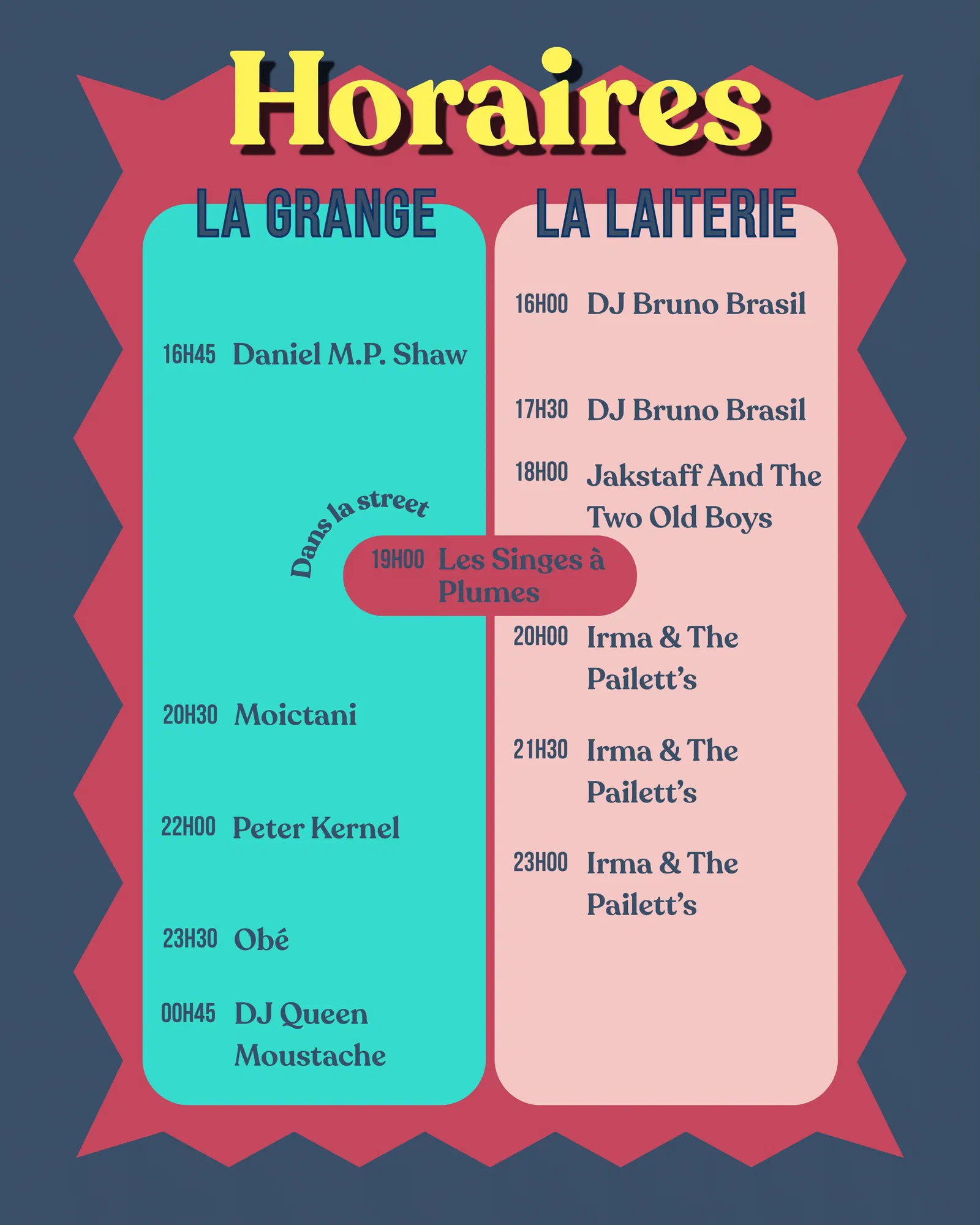 Horaires du Pissieu Festival 2026. Scène LA GRANGE : 16h45 Daniel M.P. Shaw, 20h30 Moictani, 22h00 Peter Kernel, 23h30 Obé, 00h45 DJ Queen Moustache. Scène LA LAITERIE : 16h00 DJ Bruno Brasil, 17h30 DJ Bruno Brasil, 18h00 Jakstaff And The Two Old Boys, 20h00 Irma & The Pailett&rsquo;s, 21h30 Irma & The Pailett&rsquo;s, 23h00 Irma & The Pailett&rsquo;s. Dans la street : 19h00 Les Singes à Plumes.